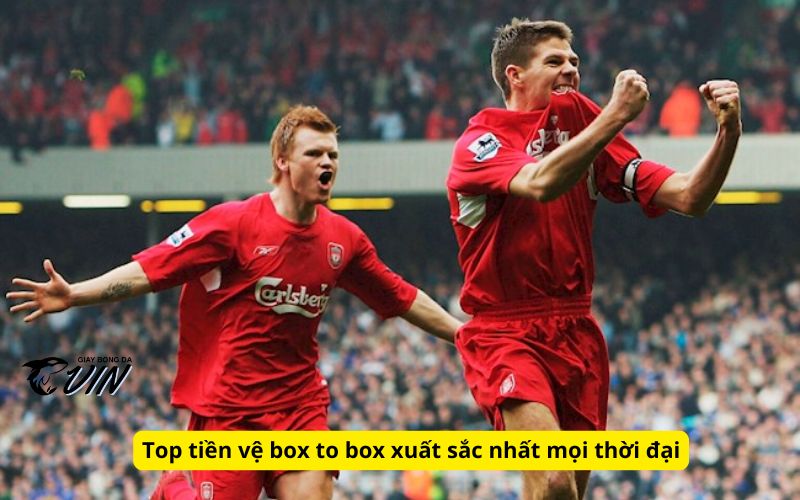 Các Tiền vệ Box to Box Hay Nhất