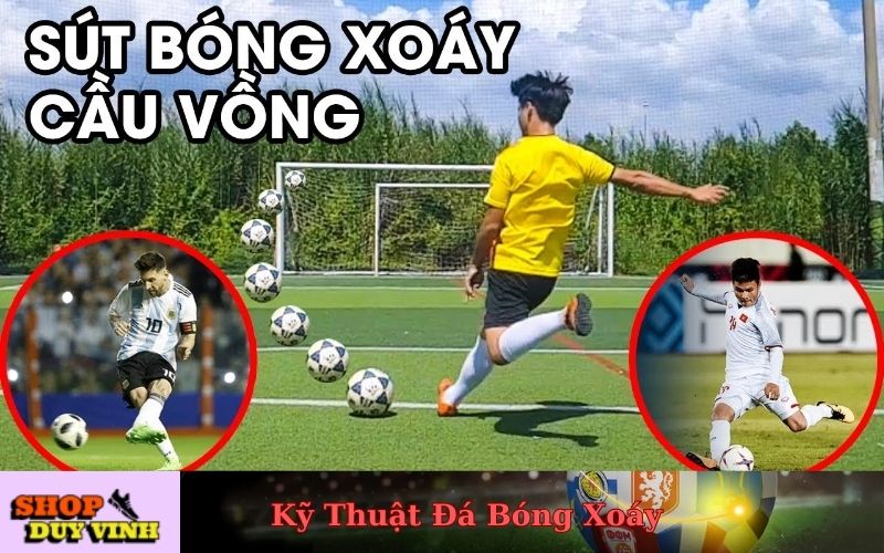 Cơ bản về kỹ thuật sút bóng xoáy