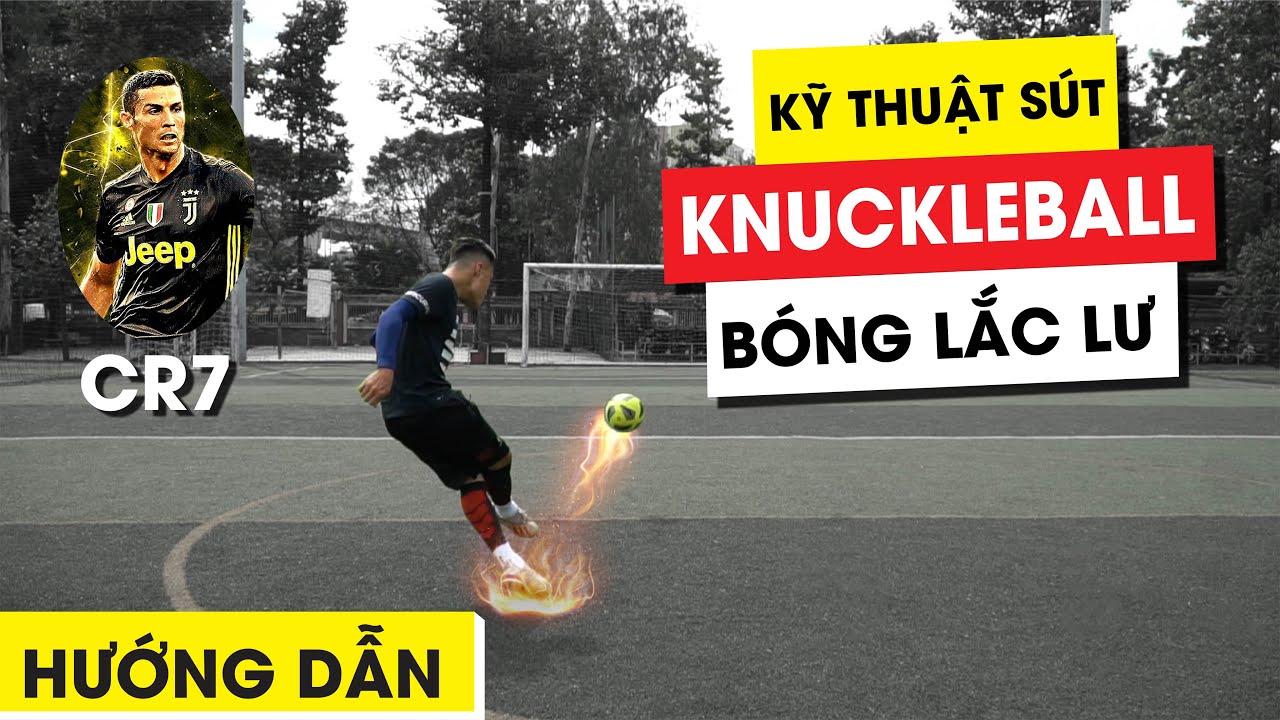 Hướng Dẫn Sút Knuckleball Chi Tiết